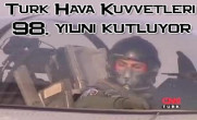 Türk Hava Kuvvetleri 98. yılını kutluyor