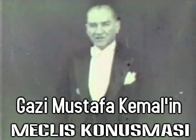 Gazi Mustafa Kemal’in Meclis Konuşması