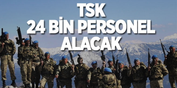 TSK 24 bin personel alacak