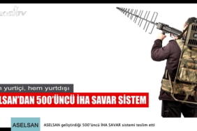 aselsan-gelistirdigi-500uncu-iha-savar-sistemi-teslim-etti