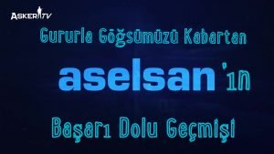 gururla-gogsumuzu-kabartan-aselsanin-basari-dolu-gecmisi