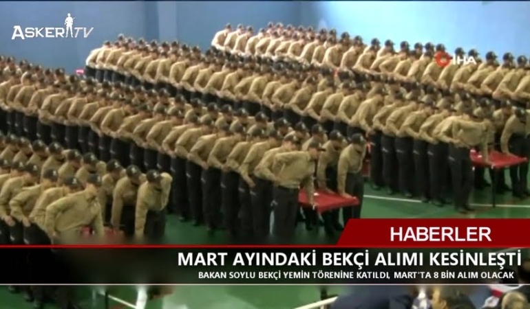 MART AYINDA BEKÇİ ALIMI KESİNLEŞTİ
