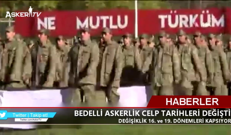 BEDELLİ ASKERLİK CELP TARİHLERİ DEĞİŞTİ