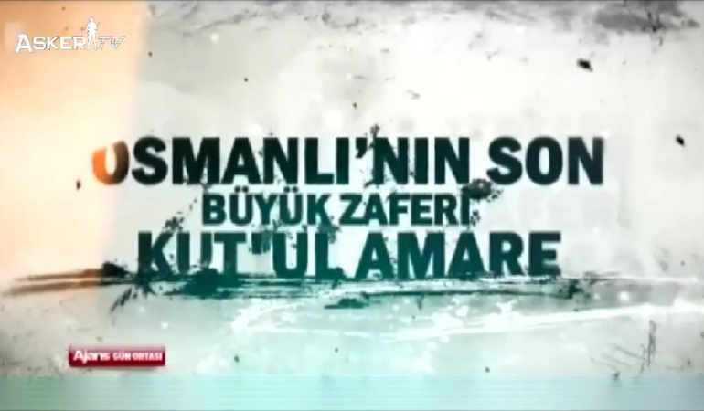 Osmanlı’nın Son Büyük Zaferi: Kut’ül Amare