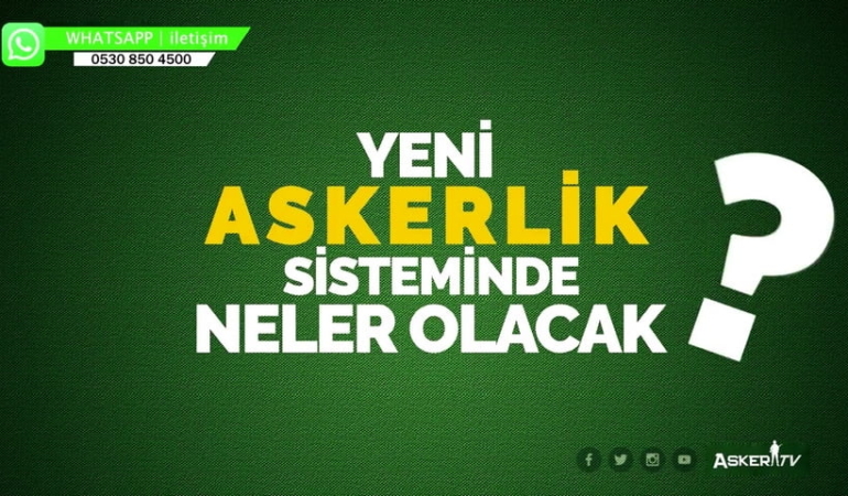 Yeni askerlik sistemi teklifi Meclis’te | Yeni Askerlik siteminde neler olacak?