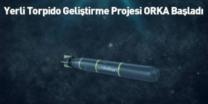 yerli-torpido-gelistirme-projesi-orka