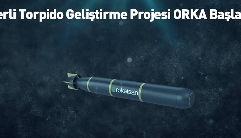 Yerli Torpido Geliştirme Projesi: ORKA