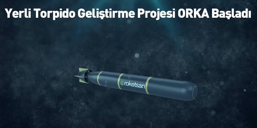 Yerli Torpido Geliştirme Projesi: ORKA