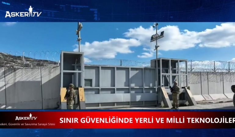 Sınır Güvenliğinde Yerli ve Milli Teknolojiler