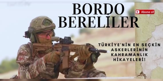 bordo-bereliler-turkiyenin-en-seckin-askerlerinin-kahramanlik-hikayeleri