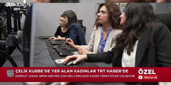ASELSAN’ın Çelik Kubbe Projesinde Kadın Mühendislerin Rolü: Türkiye’nin Güvenlik Şemsiyesi
