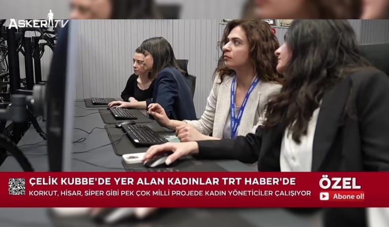 ASELSAN’ın Çelik Kubbe Projesinde Kadın Mühendislerin Rolü: Türkiye’nin Güvenlik Şemsiyesi