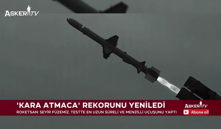 Kara Atmaca: Türkiye’nin En Uzun Menzilli Seyir Füzesi Rekor Kırdı