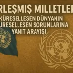 birlesmis-milletler-kuresellesen-dunyanin-kuresellesen-sorunlarina-yanit-arayisi