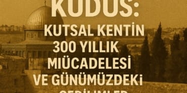 kudus-kutsal-kentin-3000-yillik-mucadelesi-ve-gunumuzdeki-gerilimler