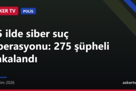 35 ilde siber suç operasyonu: 275 şüpheli yakalandı