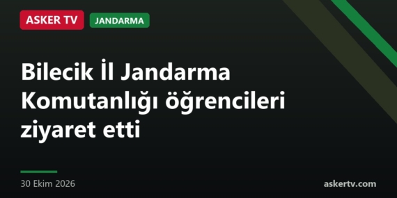 Bilecik İl Jandarma Komutanlığı öğrencileri ziyaret etti