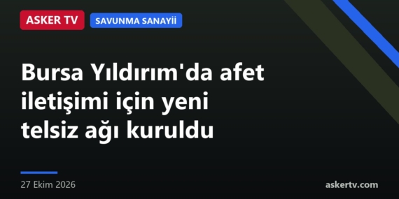 Bursa Yıldırım’da afet iletişimi için yeni telsiz ağı kuruldu