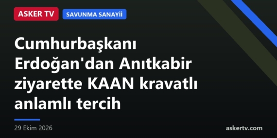 Cumhurbaşkanı Erdoğan’dan Anıtkabir ziyarette KAAN kravatlı anlamlı tercih