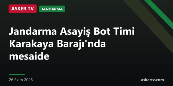 Jandarma Asayiş Bot Timi Karakaya Barajı’nda mesaide