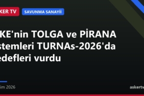 MKE'nin TOLGA ve PİRANA sistemleri TURNAs-2026'da hedefleri vurdu