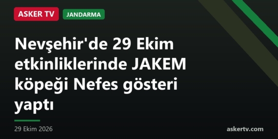 Nevşehir’de 29 Ekim etkinliklerinde JAKEM köpeği Nefes gösteri yaptı