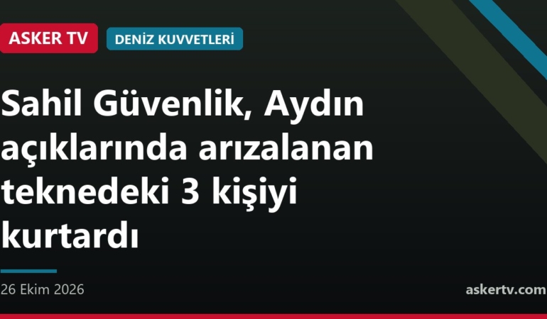 Sahil Güvenlik, Aydın açıklarında arızalanan teknedeki 3 kişiyi kurtardı