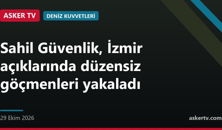 Sahil Güvenlik, İzmir açıklarında düzensiz göçmenleri yakaladı