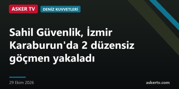 Sahil Güvenlik, İzmir Karaburun’da 2 düzensiz göçmen yakaladı