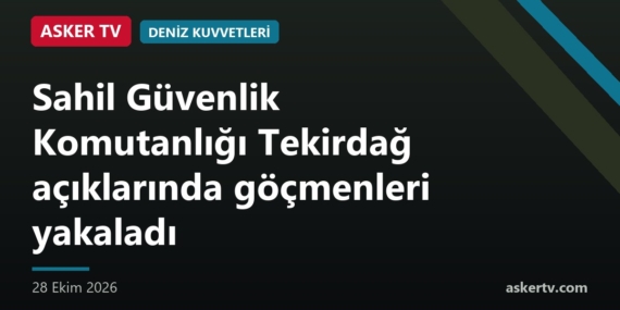 Sahil Güvenlik Komutanlığı Tekirdağ açıklarında göçmenleri yakaladı