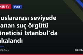 Uluslararası seviyede aranan suç örgütü yöneticisi İstanbul'da yakalandı